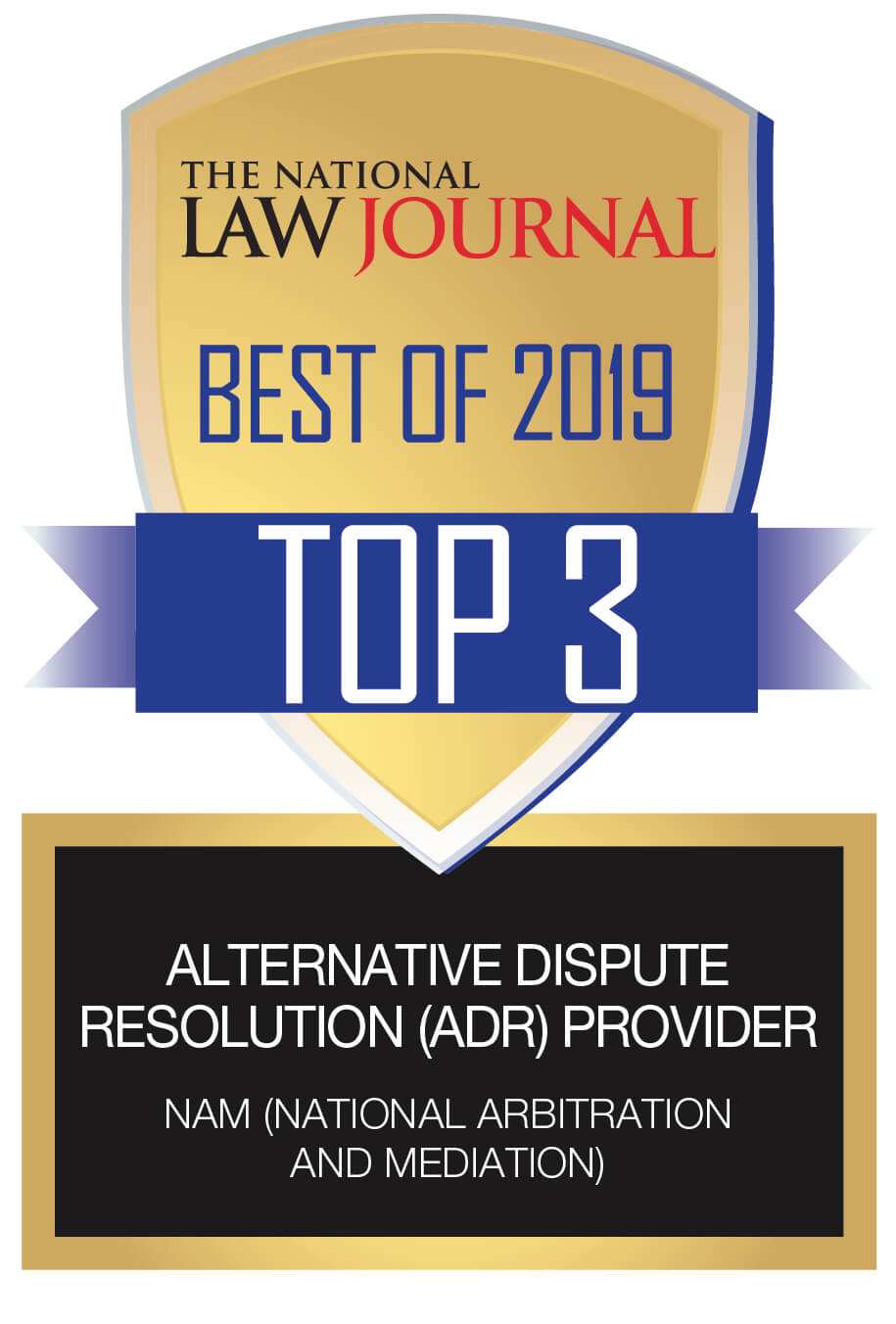 NAM (National Arbitration and Mediation) Top 3 Alternative Dispute Resolution (ADR) Provider Badge The National Law Journal